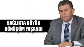 DEMİR &ldquo;SAĞLIKTA B&Uuml;Y&Uuml;K D&Ouml;N&Uuml;Ş&Uuml;M YAŞANDI&rdquo;