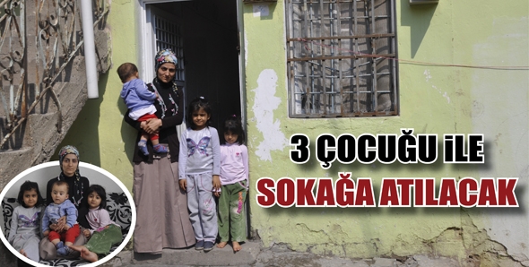 3 &Ccedil;OCUĞU İLE SOKAĞA ATILACAK...