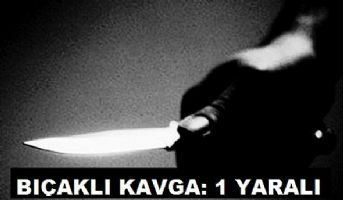 BI&Ccedil;AKLI KAVGA: 1 YARALI