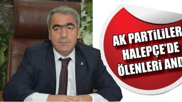 AK PARTİLİLER, HALEP&Ccedil;E&rsquo;DE &Ouml;LENLERİ ANDI