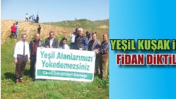 YEŞİL KUŞAK İ&Ccedil;İN FİDAN DİKTİLER...