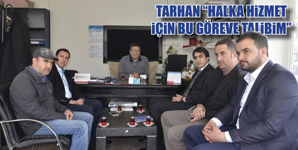 TARHAN &ldquo;HALKA HİZMET İ&Ccedil;İN BU G&Ouml;REVE TALİBİM&rdquo;