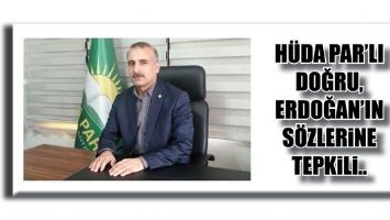 H&Uuml;DA PAR&rsquo;LI DOĞRU, ERDOĞAN&rsquo;IN S&Ouml;ZLERİNE TEPKİLİ..