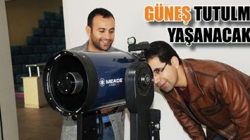 G&Uuml;NEŞ TUTULMASI YAŞANACAK...