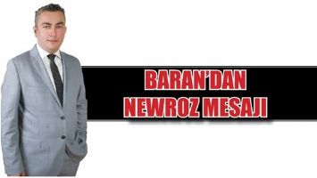 BARAN&rsquo;DAN NEWROZ MESAJI...