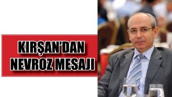 KIRŞAN&rsquo;DAN NEVROZ MESAJI