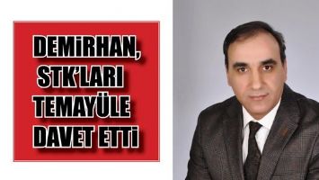 DEMİRHAN, STK&rsquo;LARI TEMAY&Uuml;LE DAVET ETTİ