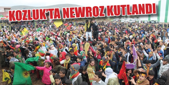 KOZLUK&rsquo;TA NEWROZ KUTLANDI...
