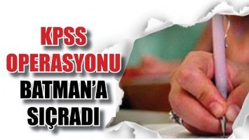 KPSS OPERASYONU BATMAN&rsquo;A SI&Ccedil;RADI