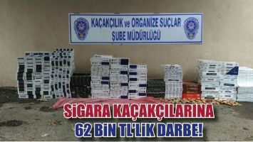 SİGARA KA&Ccedil;AK&Ccedil;ILARINA 62 BİN TL&rsquo;LİK DARBE!