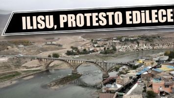 ILISU, PROTESTO EDİLECEK...