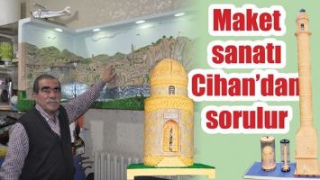 MAKET SANATI CİHAN&rsquo;DAN SORULUR