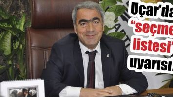 U&Ccedil;AR&rsquo;DAN "SE&Ccedil;MEN LİSTESİ" UYARISI