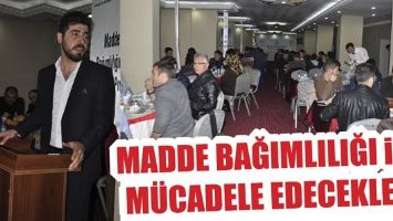 MADDE BAĞIMLILIĞI İLE M&Uuml;CADELE EDECEKLER...