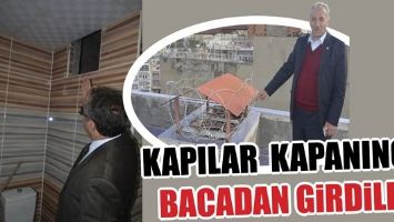 KAPILAR KAPANINCA BACADAN GİRDİLER