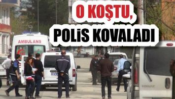 O KOŞTU, POLİS KOVALADI...