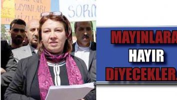 &ldquo;MAYINLARA HAYIR&rdquo; DİYECEKLER...