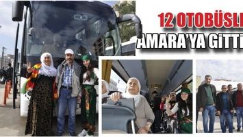 12 OTOB&Uuml;SLE AMARA&rsquo;YA GİTTİLER...