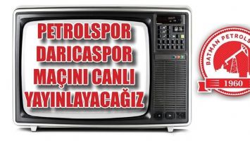 PETROLSPOR-DARICASPOR MA&Ccedil;INI CANLI YAYINLAYACAĞIZ