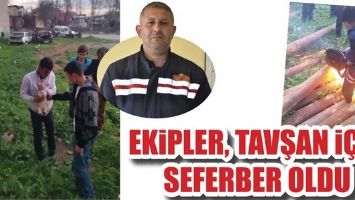 EKİPLER, TAVŞAN İ&Ccedil;İN SEFERBER OLDU