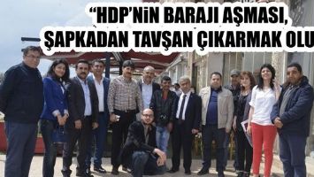 &ldquo;HDP&rsquo;NİN BARAJI AŞMASI, ŞAPKADAN TAVŞAN &Ccedil;IKARMAK OLUR&rdquo;