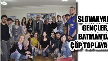 SLOVAKYALI GEN&Ccedil;LER, BATMAN&rsquo;DA &Ccedil;&Ouml;P TOPLAYACAK...