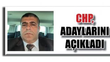 CHP, ADAYLARINI A&Ccedil;IKLADI