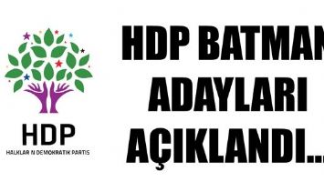 HDP BATMAN ADAYLARI A&Ccedil;IKLANDI...