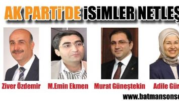 AK PARTİ&rsquo;DE İSİMLER NETLEŞTİ