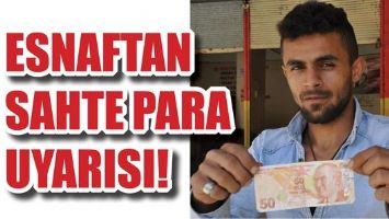 ESNAFTAN SAHTE PARA UYARISI!