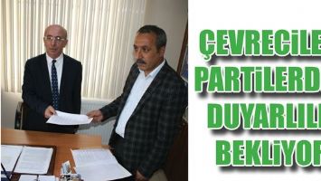 &Ccedil;EVRECİLER, PARTİLERDEN DUYARLILIK BEKLİYOR
