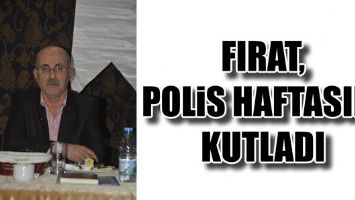 FIRAT, POLİS HAFTASINI KUTLADI