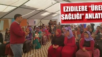 EZİDİLERE &ldquo;&Uuml;REME SAĞLIĞI&rdquo; ANLATILDI