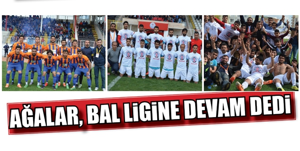 AĞALAR, BAL LİGİNE DEVAM DEDİ