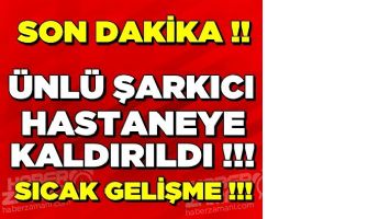 &Uuml;NL&Uuml; ŞARKICIDAN K&Ouml;T&Uuml; HABER !!!