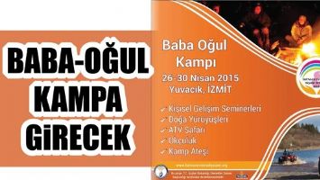 BABA-OĞUL KAMPA GİRECEK...