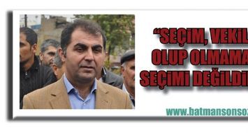 &ldquo;SE&Ccedil;İM, VEKİL OLUP OLMAMA SE&Ccedil;İMİ DEĞİLDİR&rdquo;