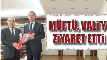 M&Uuml;FT&Uuml;, VALİ&rsquo;Yİ ZİYARET ETTİ