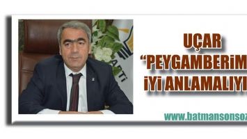 U&Ccedil;AR &ldquo;PEYGAMBERİMİZİ İYİ ANLAMALIYIZ&rdquo;