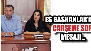 EŞ BAŞKANLAR&rsquo;DAN &Ccedil;ARŞEME SOR MESAJI...