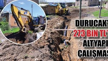 DURUCAK&rsquo;TA 273 BİN TL&rsquo;LİK ALTYAPI &Ccedil;ALIŞMASI