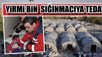 YİRMİ BİNİ AŞKIN SIĞINMACIYI TEDAVİ ETTİLER