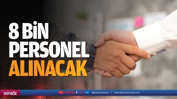 8 bin personel alınacak