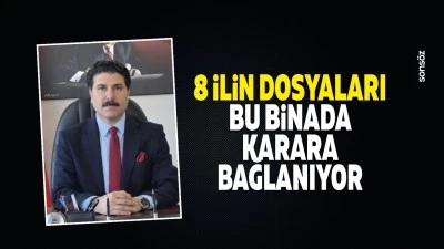 8 ilin dosyaları bu binada karara bağlanıyor