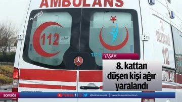 8. kattan d&uuml;şen kişi ağır yaralandı