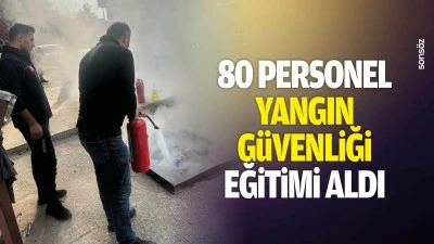 80 Personel, Yangın G&uuml;venliği Eğitimi Aldı
