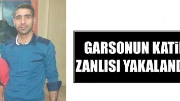 GARSONUN KATİL ZANLISI YAKALANDI!