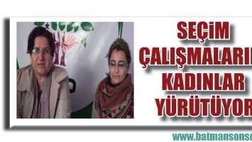 SE&Ccedil;İM &Ccedil;ALIŞMALARINI KADINLAR Y&Uuml;R&Uuml;T&Uuml;YOR
