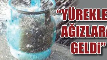 &ldquo;Y&Uuml;REKLER, AĞIZLARA GELDİ&rdquo;