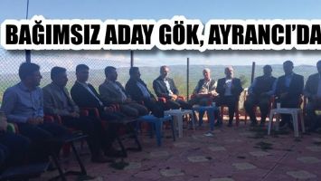 BAĞIMSIZ ADAY G&Ouml;K, AYRANCI&rsquo;DAYDI